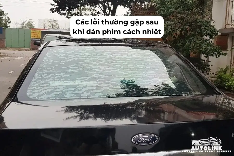Các lỗi thường gặp sau khi dán phim cách nhiệt Các lỗi thường gặp sau khi dán phim cách nhiệt