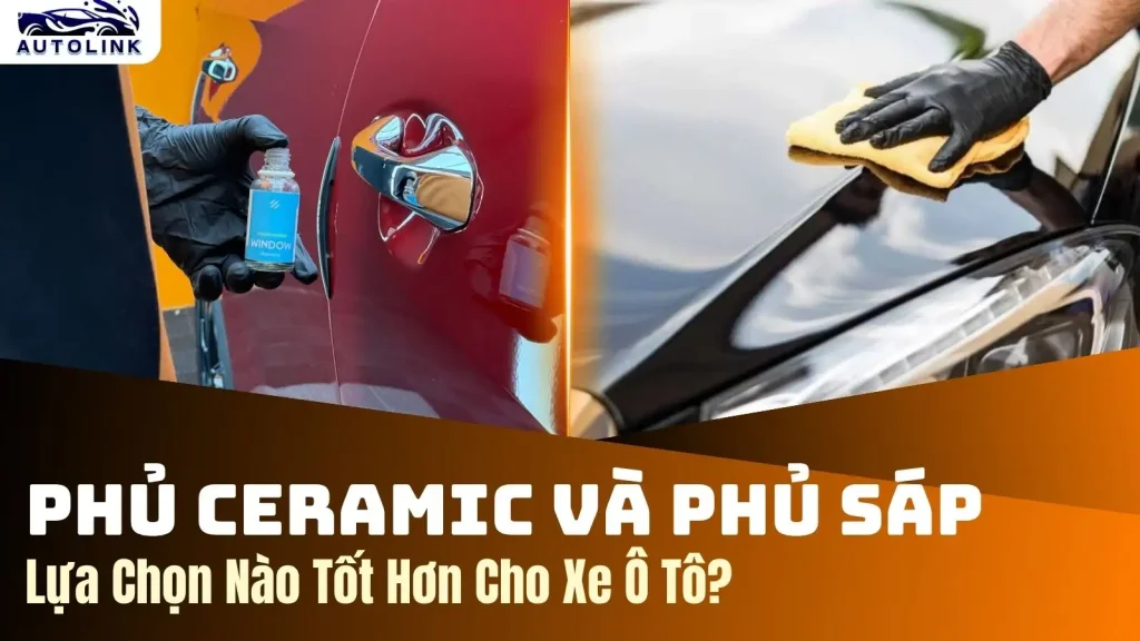 Phủ Ceramic Và Phủ Sáp Lựa Chọn Nào Tốt Hơn Cho Xe Ô Tô