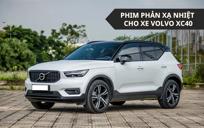 Dán phim cách nhiệt cho xe volvo Dán phim cách nhiệt cho xe volvo