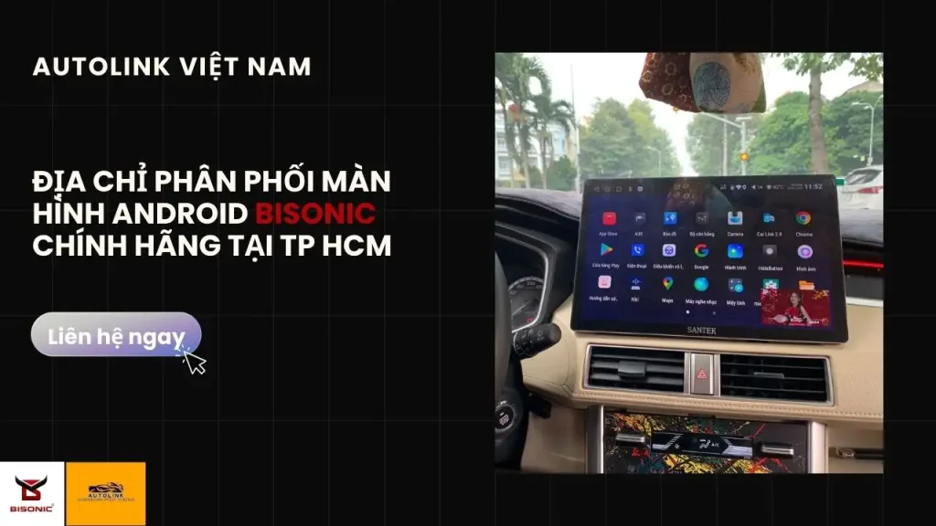 ĐỊA CHỈ PHÂN PHỐI MÀN HÌNH ANDROID BISONIC CHÍNH HÃNG TẠI TP HCM