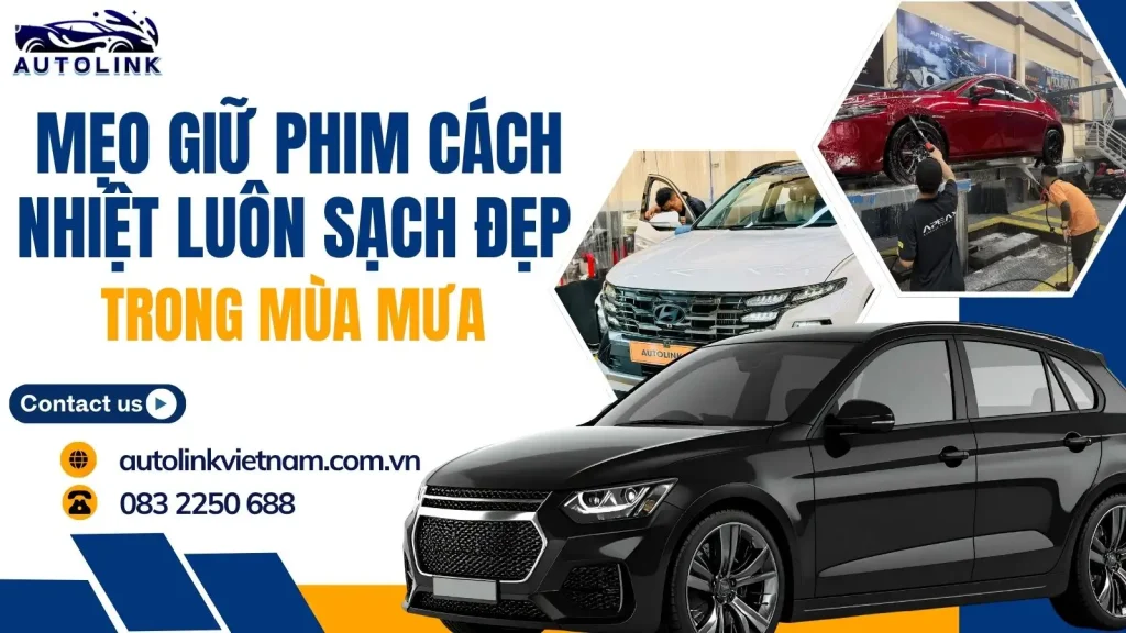 Mẹo giữ phim cách nhiệt luôn sạch đẹp trong mùa mưa