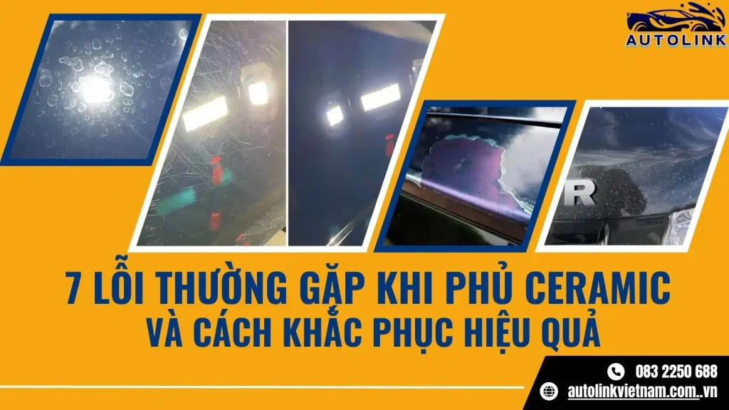 7 lỗi thường gặp khi phủ Ceramic và cách khắc phục hiệu quả