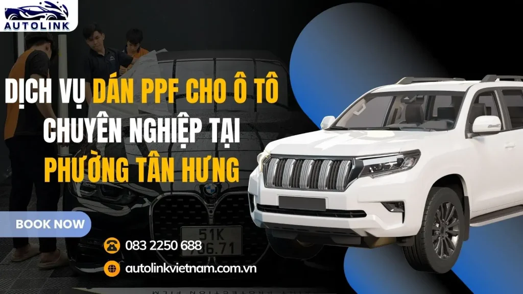 Dịch vụ dán PPF cho ô tô chuyên nghiệp tại phường Tân Hưng