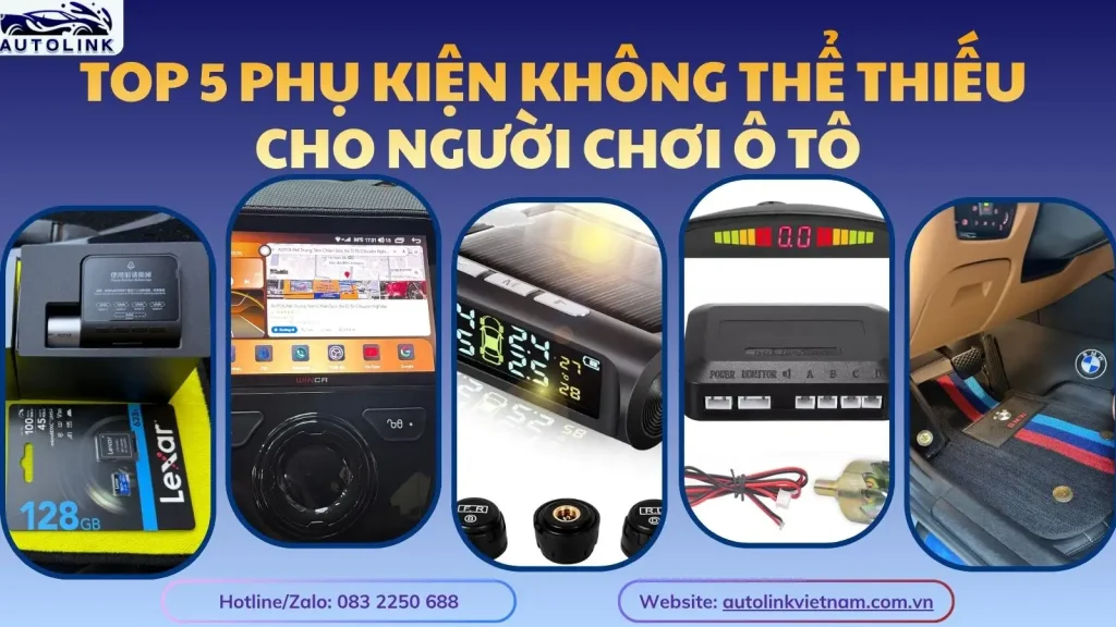 Top 5 phụ kiện không thể thiếu cho người chơi ô tô