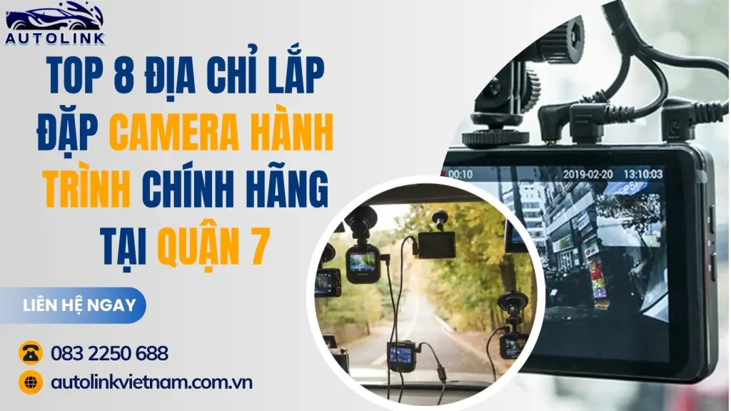 Địa chỉ lắp đặt camera hành trình chính hãng tại quận 7