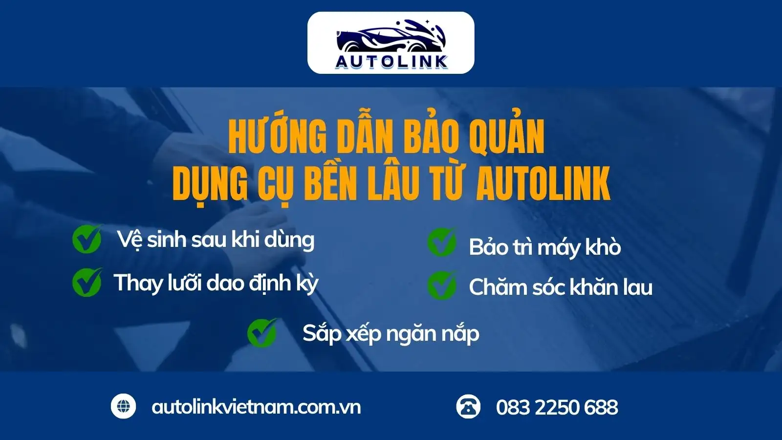 Hướng dẫn bảo quản dụng cụ bền lâu từ Autolink