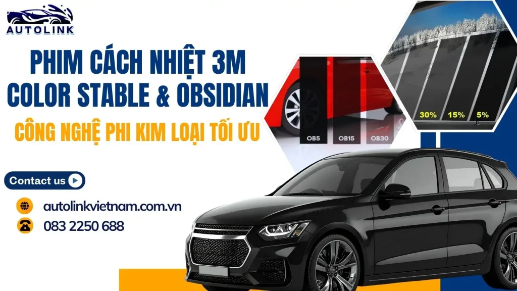 Phim cách nhiệt 3M Color Stable & Obsidian - Công nghệ phi kim loại tối ưu