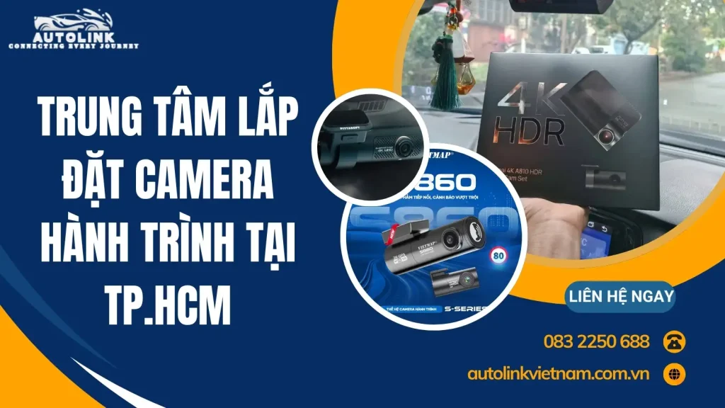 Trung tâm lắp đặt camera hành trình chính hãng tại TP HCM