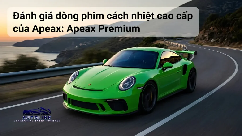 Đánh giá dòng phim cách nhiệt Apeax Premium