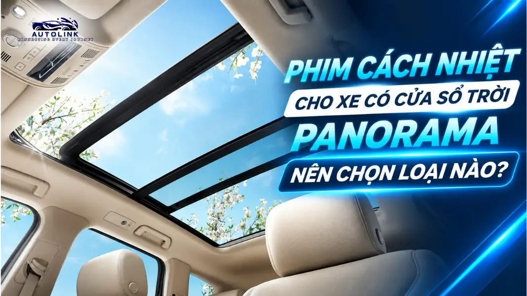 Phim Cách Nhiệt Cho Xe Có Cửa Sổ Trời Panorama Nên Chọn Loại Nào Phim Cách Nhiệt Cho Xe Có Cửa Sổ Trời Panorama Nên Chọn Loại Nào