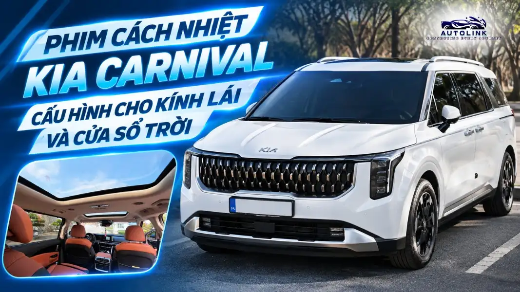 Phim Cách Nhiệt Kia Carnival Cấu Hình Cho Kính Lái Và Cửa Sổ Trời Phim Cách Nhiệt Kia Carnival Cấu Hình Cho Kính Lái Và Cửa Sổ Trời