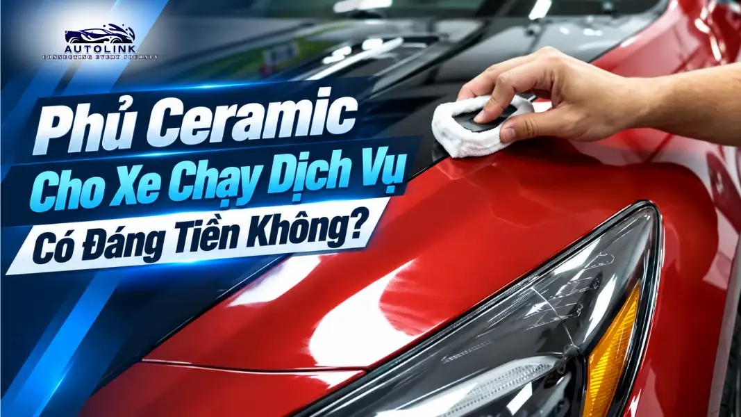 Phủ Ceramic Cho Xe Chạy Dịch Vụ Có Đáng Tiền Không Phủ Ceramic Cho Xe Chạy Dịch Vụ Có Đáng Tiền Không