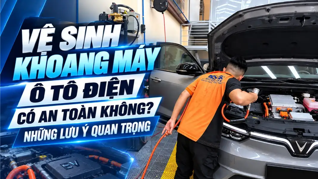 Vệ Sinh Khoang Máy Ô Tô Điện Có An Toàn Không_ Những Lưu Ý Quan Trọng Vệ Sinh Khoang Máy Ô Tô Điện Có An Toàn Không_ Những Lưu Ý Quan Trọng